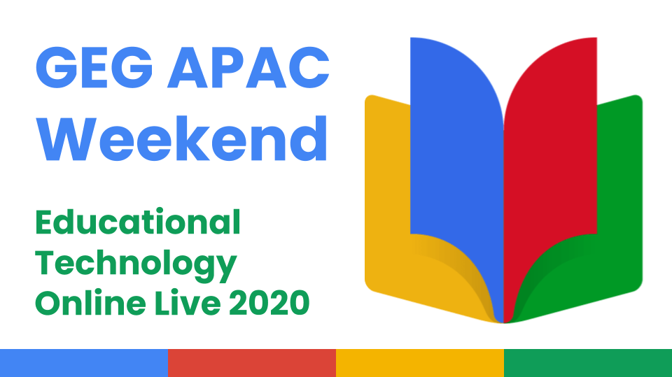 [Google for Education] GEG APAC Educational Technology Online Live 2020