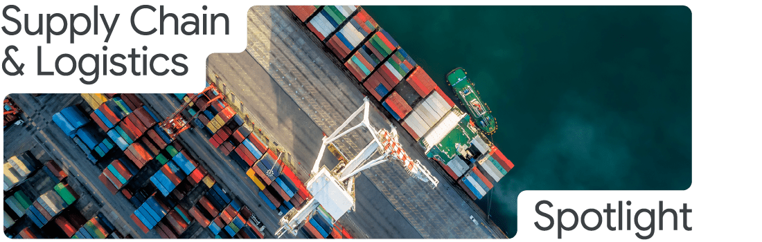 [GCP] Supply Chain & Logistics Spotlight