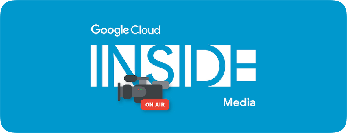 [GCP] Google Cloud INSIDE Media